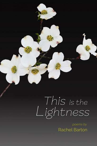 Book cover for Rachel Barton's "This is the Lightness." White blossoms on a black background, white and yellow lettering. 
