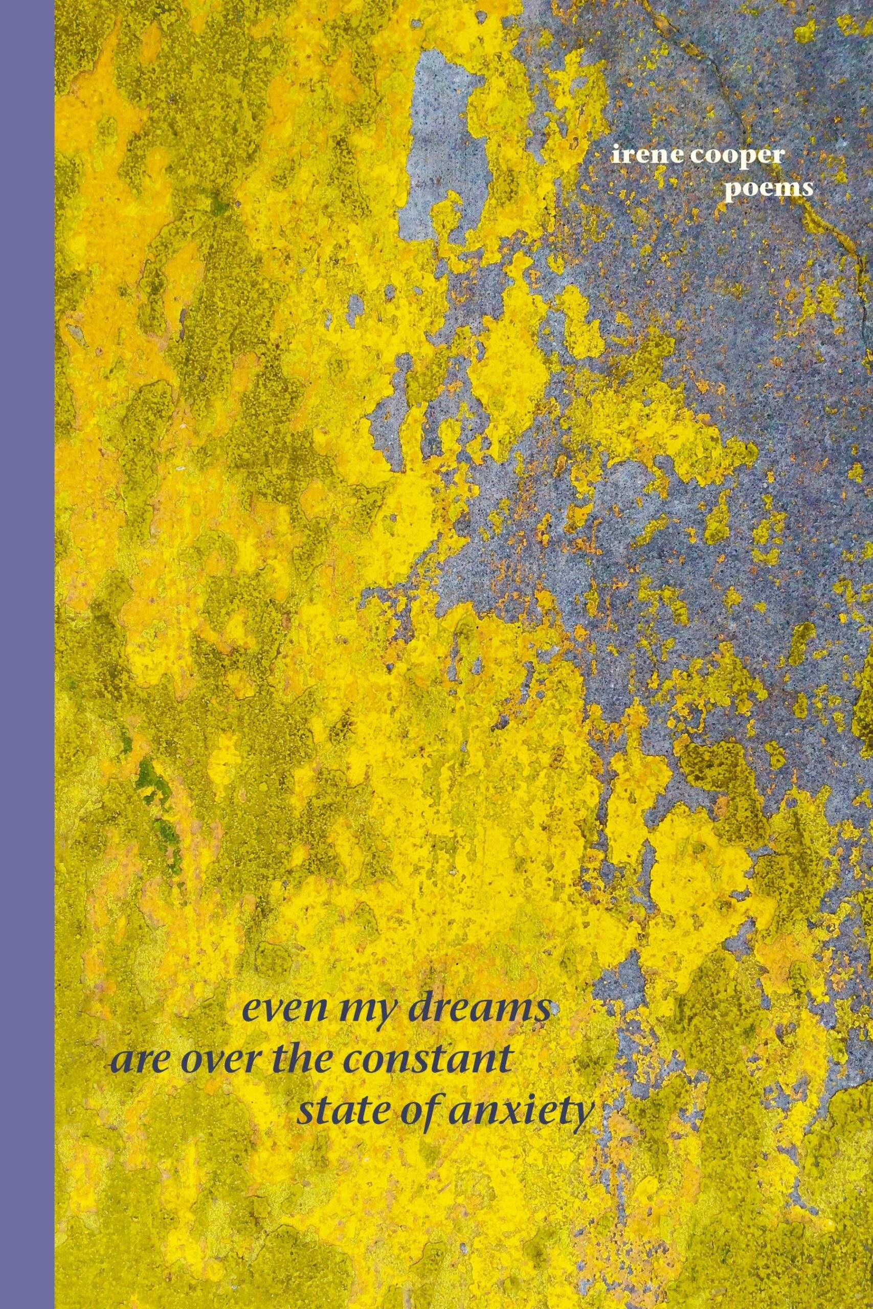 even my dreams are over the constant state of anxiety by Irene Cooper, Reviewed by Carol Barrett